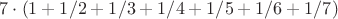 $7\cdot(1+1/2+1/3+1/4+1/5+1/6+1/7)$
