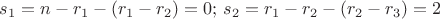 $s_1=n-r_1-( r_1- r_2)=0; \, s_2= r_1- r_2 - (r_2- r_3)=2 $