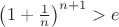 $\left(1+\frac{1}{n}\right)^{n+1}>e$