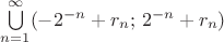 $\bigcup\limits_{n = 1}^{\infty} (-2^{-n}+r_n; \, 2^{-n} + r_n)$