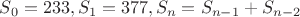 $S_0=233, S_1=377, S_n=S_{n-1}+S_{n-2}$