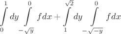 $$
\int\limits_0^1 {dy\int\limits_{ - \sqrt y }^0 {fdx + \int\limits_1^{\sqrt 2 } {dy\int\limits_{ - \sqrt { - y} }^0 {fdx} } } } 
$$