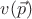 $v(\vec{p})$