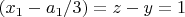 $ (x_1-a_1/3)=z-y=1$