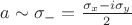 $a\sim \sigma_-=\frac{\sigma_x-i\sigma_y}{2}$