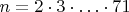 $n=2\cdot 3\cdot\ldots\cdot71$