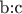 b:c