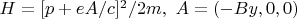 $H=[p+eA/c]^2/2m, \,\, A=(-By,0,0)$