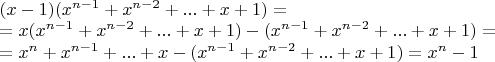 \begin{array}{l}
(x - 1)({x^{n - 1}} + {x^{n - 2}} + ... + x + 1) = \\
 = x({x^{n - 1}} + {x^{n - 2}} + ... + x + 1) - ({x^{n - 1}} + {x^{n - 2}} + ... + x + 1) = \\
 = {x^n} + {x^{n - 1}} + ... + x - ({x^{n - 1}} + {x^{n - 2}} + ... + x + 1) = {x^n} - 1
\end{array}