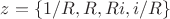 $z=\{1/R, R, Ri, i/R\}$