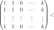 $$
\begin{pmatrix}
1&1&0& \cdots & k \\
1&1&0& \cdots & k \\
\vdots & \vdots & \vdots & \vdots & \vdots\\
1&1&0 & \cdots & k
\end{pmatrix}
​$$