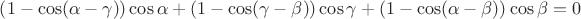 $ \left( 1- \cos(\alpha-\gamma) \right)\cos \alpha
+ \left( 1-\cos(\gamma-\beta) \right)\cos \gamma
+ \left( 1-\cos(\alpha - \beta) \right)\cos \beta=0$