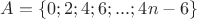 $A= \{ 0;2;4;6;...;4n-6\}$ $A= \{ 0;2;4;6;...;4n-6\}$