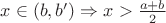 $x \in (b, b') \Rightarrow x > \frac{a + b}{2}$
