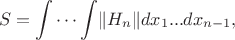$$
S = \idotsint \lVert H_n \rVert dx_1...dx_{n-1},
$$