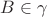$B \in \gamma$