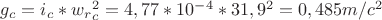 $g_c=i_c*w_r_c^2=4,77*10^-^4*31,9^2=0,485m/c^2$