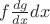 $ f \frac{dg}{dx}dx$