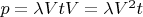 $p=\lambda Vt V=\lambda V^2t$