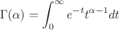$$\Gamma(\alpha)=\int_0^{\infty}e^{-t}t^{\alpha-1}dt$$