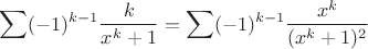 $$\sum (-1)^{k-1}\frac {k}{x^k+1} = \sum (-1)^{k-1}\frac {x^k}{(x^k+1)^2}$$
