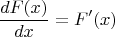 $$\frac{dF(x)}{dx}=F'(x)$$