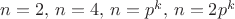 $n = 2,\,n=4,\,n=p^k,\,n=2p^k$