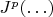 $J^p(\ldots)$