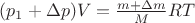 $(p_1+\Delta p)V = \frac {m+\Delta m}{M}RT$ $(p_1+\Delta p)V = \frac {m+\Delta m}{M}RT$
