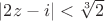 $|2z-i| < \sqrt[3]{2}$
