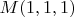 $ M(1,1,1)$