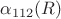 $\alpha_{112}(R)$