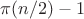 $\pi(n/2)-1$