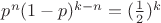 $p^n(1-p)^{k-n} = (\frac{1}{2})^k$