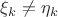$\xi_k \ne \eta_k$