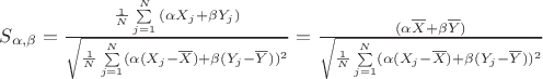 $S_{\alpha, \beta}=\frac{\frac{1}{N}\sum\limits_{j=1}^{N}{(\alpha X_j+\beta Y_j)}}{\sqrt{\frac{1}{N}\sum\limits_{j=1}^N(\alpha (X_j-\overline{X})+\beta (Y_j-\overline{Y}))^2}}
=
\frac{{(\alpha \overline{X}+\beta \overline{Y})}}{\sqrt{\frac{1}{N}\sum\limits_{j=1}^N(\alpha (X_j-\overline{X})+\beta (Y_j-\overline{Y}))^2}}$