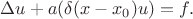 $\Delta u+a(\delta(x-x_0)u)=f.$