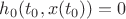 $h_0 (t_0, x(t_0)) = 0$ $h_0 (t_0, x(t_0)) = 0$