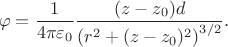 $$
\varphi = \dfrac{1}{4 \pi \varepsilon_0} \dfrac{(z - z_0) d}{\left(r^2 + (z - z_0)^2 \right)^{3/2}}.
$$