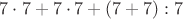 $7\cdot7+7\cdot7+(7+7):7$