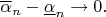 $\overline{\alpha}_n-\underline{\alpha}_n\to 0.$