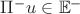 $\Pi^{-}u \in \mathbb{E}^{-}$