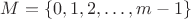 $M=\{0,1,2,\dots,m-1\}$