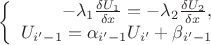 $\left\{
\begin{array}{rl}
-\lambda_{1}\tfrac{\delta U_{1}}{\delta x}=-\lambda_{2}\tfrac{\delta U_{2}}{\delta x},\\
U_{i'-1} = \alpha_{i'-1} U_{i'} + \beta_{i'-1}
\end{array}\right.$
