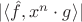 $|\langle \hat{f}, x^n \cdot g\rangle|$
