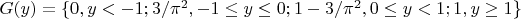 $G(y)=\{0,y<-1;3/\pi^2,-1 \leq y \leq 0;1-3/\pi^2,0 \leq y <1;1, y \geq 1\}$