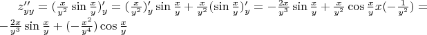 $z''_{yy}=( \frac{x}{y^{2}} \sin \frac{x}{y}  )'_{y} =( \frac{x}{y^{2}})'_{y} \sin \frac{x}{y} + \frac{x}{y^{2}} (\sin \frac{x}{y} )'_{y}= - \frac{2x}{y^{3}} \sin \frac{x}{y} + \frac{x}{y^{2}}\cos \frac{x}{y} x (- \frac{1}{y^{2}} )= - \frac{2x}{y^{3}} \sin \frac{x}{y}  + (- \frac{x^{2}}{y^{4}})\cos \frac{x}{y} $
