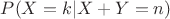 $P(X=k|X+Y=n)$