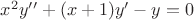 $x^2y''+(x+1)y'-y=0$
