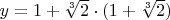 $y=1+\sqrt[3]{2}\cdot(1+\sqrt[3]{2})$